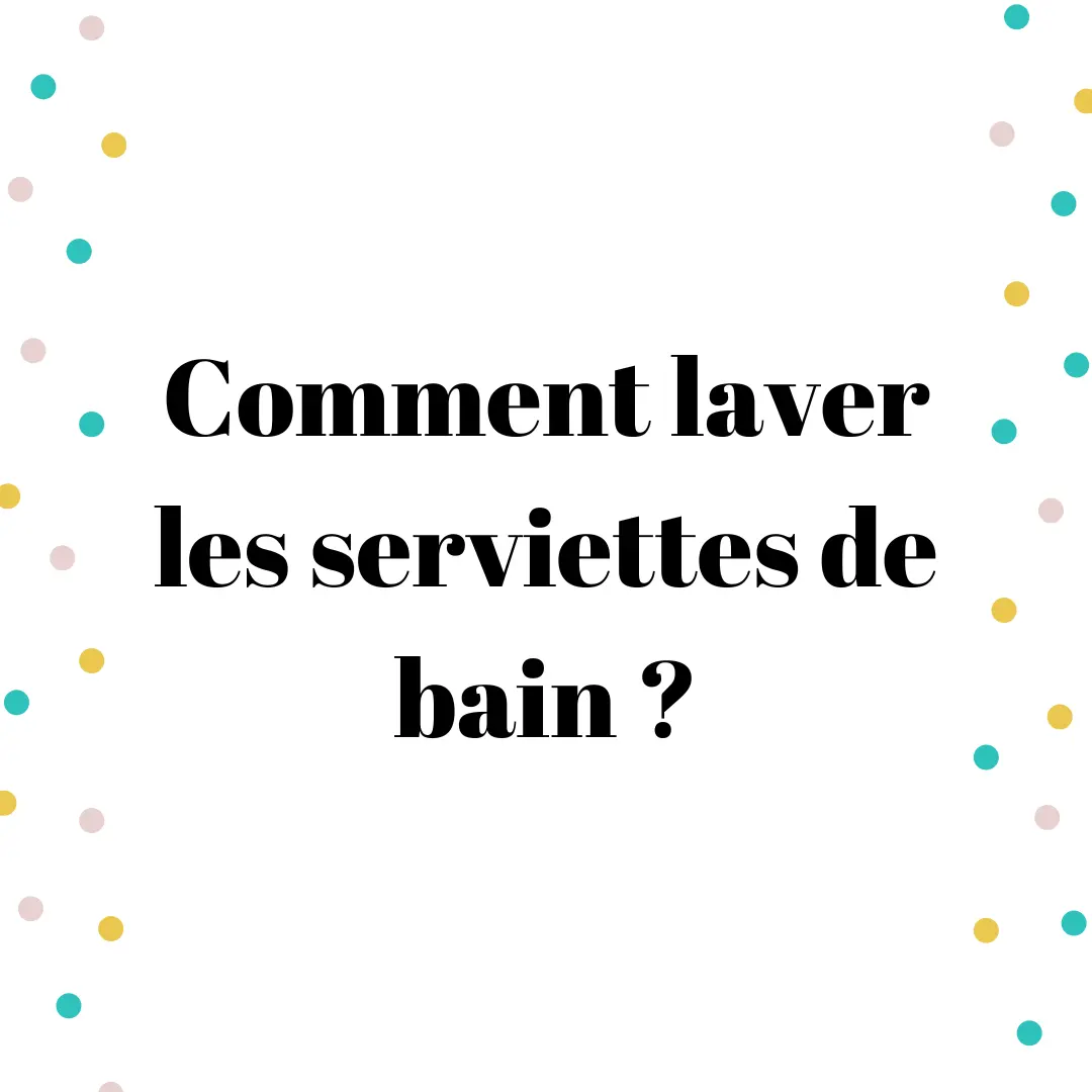 Comment laver des serviettes de bain
